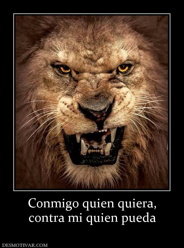 Conmigo quien quiera, contra mi quien pueda