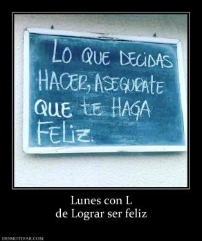 Lunes con L de Lograr ser feliz
