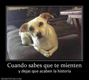 Cuando sabes que te mienten y dejas que acaben la historia