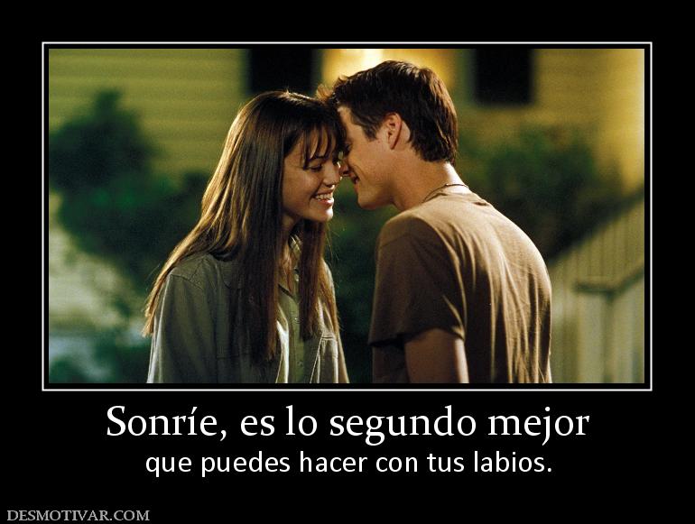 Sonríe, es lo segundo mejor que puedes hacer con tus labios.