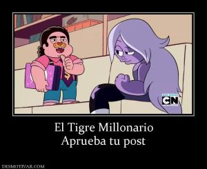 El Tigre Millonario Aprueba tu post