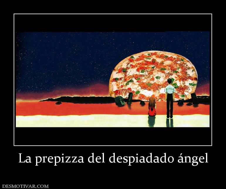La prepizza del despiadado ángel