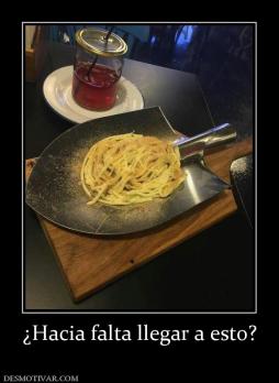 ¿Hacia falta llegar a esto?