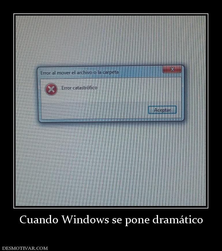 Cuando Windows se pone dramático