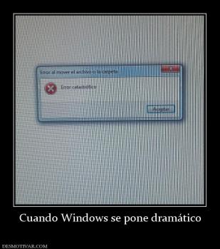 Cuando Windows se pone dramático
