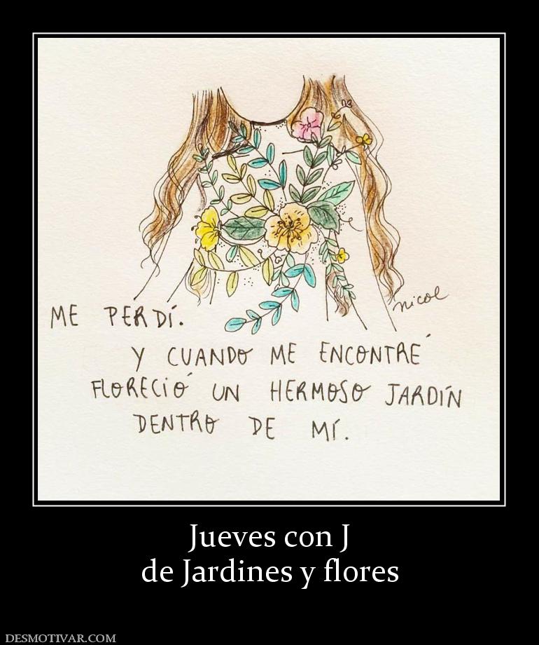 Jueves con J de Jardines y flores