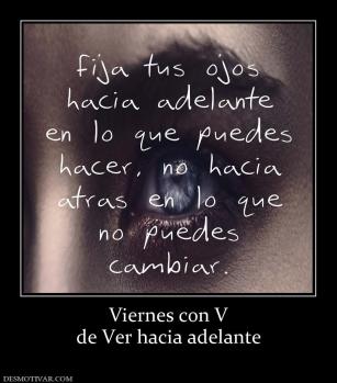 Viernes con V de Ver hacia adelante