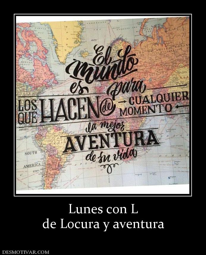 Lunes con L de Locura y aventura