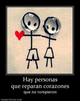 Hay personas que reparan corazones que no rompieron