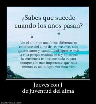 Jueves con J de Juventud del alma