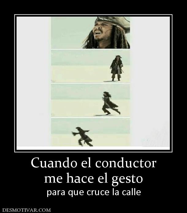 Cuando el conductor me hace el gesto para que cruce la calle