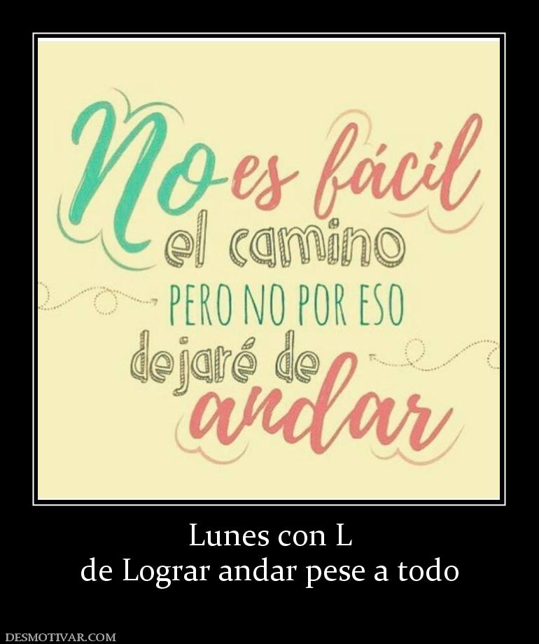 Lunes con L de Lograr andar pese a todo