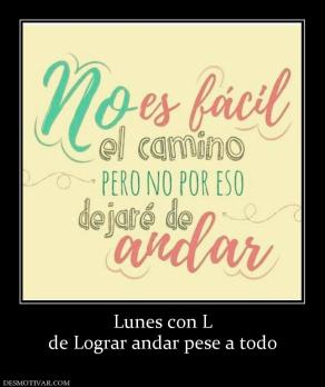 Lunes con L de Lograr andar pese a todo
