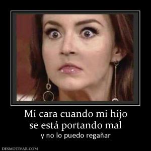 Mi cara cuando mi hijo se está portando mal y no lo puedo regañar