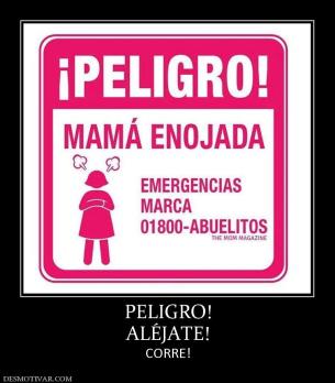 PELIGRO! ALÉJATE! CORRE!
