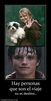 Hay personas que son el viaje no es destino..
