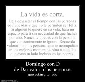 Domingo con D de Dar valor a las personas que están a tu lado