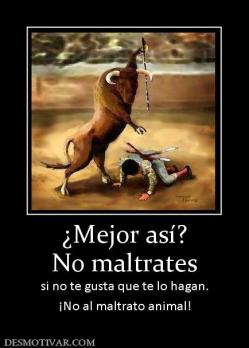 ¿Mejor así? No maltrates  si no te gusta que te lo hagan. ¡No al maltrato animal!