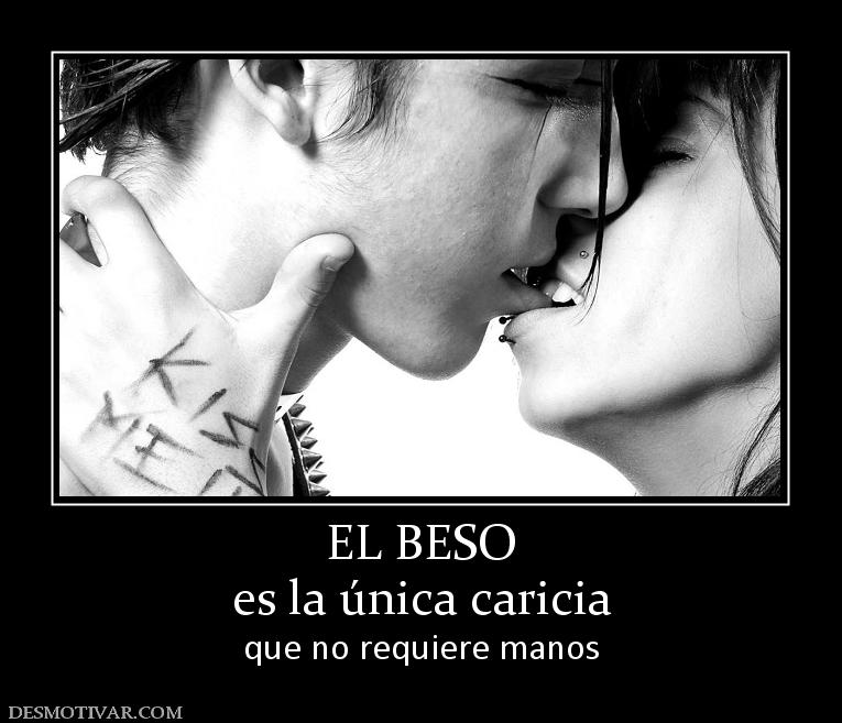 EL BESO es la única caricia que no requiere manos