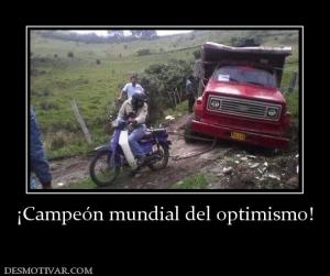 ¡Campeón mundial del optimismo!