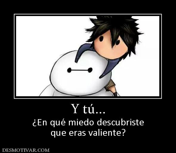Y tú... ¿En qué miedo descubriste que eras valiente?