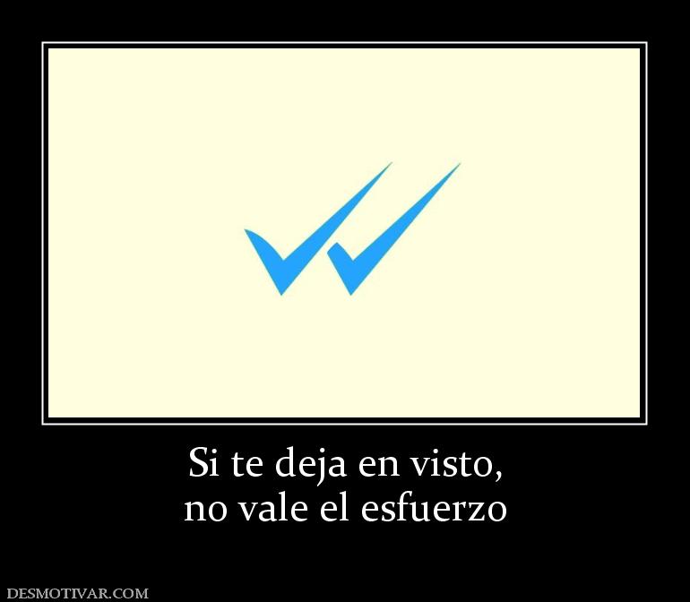 Si te deja en visto, no vale el esfuerzo