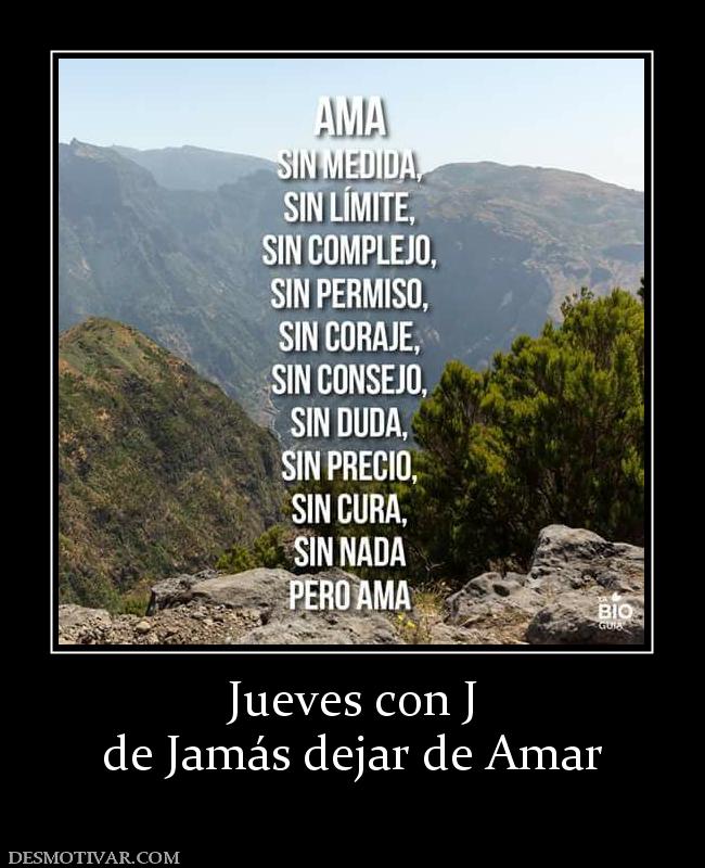 Jueves con J de Jamás dejar de Amar