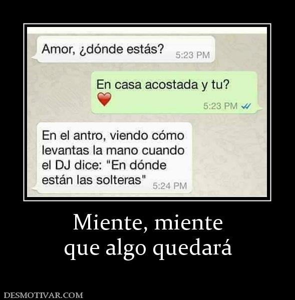 Miente, miente que algo quedará