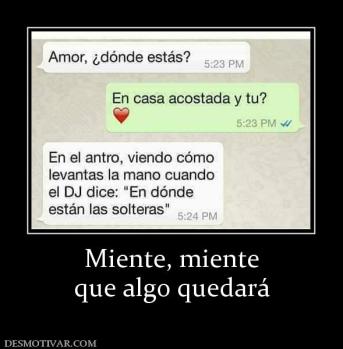 Miente, miente que algo quedará