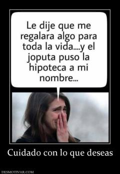 Cuidado con lo que deseas