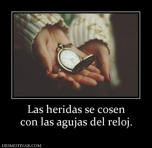 Las heridas se cosen con las agujas del reloj.