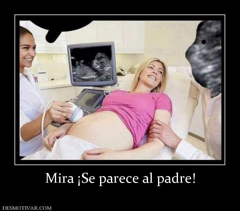 Mira ¡Se parece al padre!