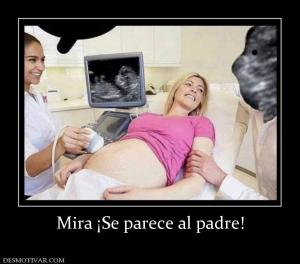 Mira ¡Se parece al padre!