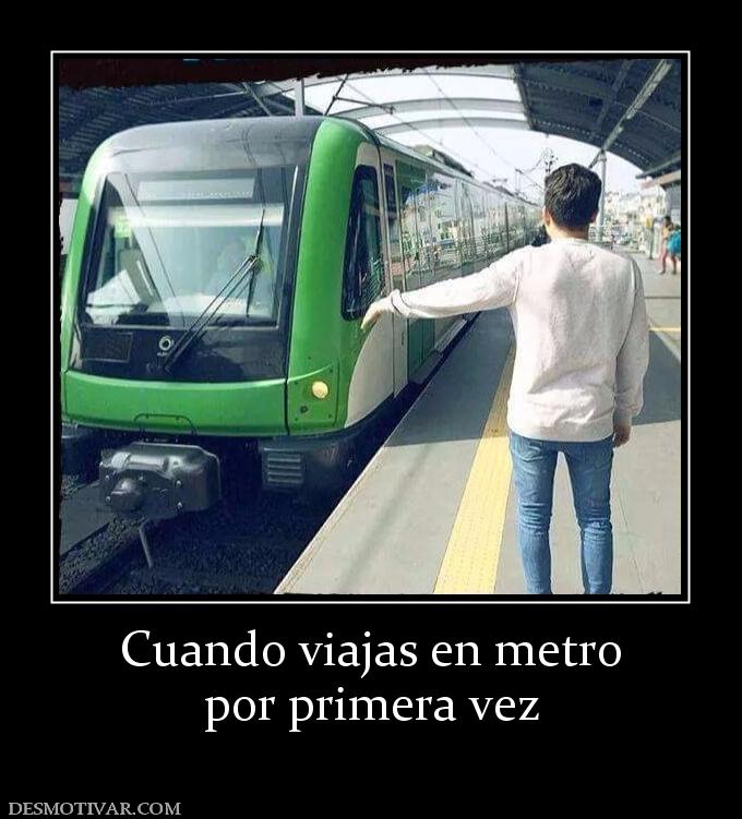 Cuando viajas en metro por primera vez