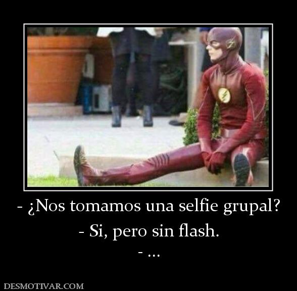 - ¿Nos tomamos una selfie grupal? - Si, pero sin flash. - ...