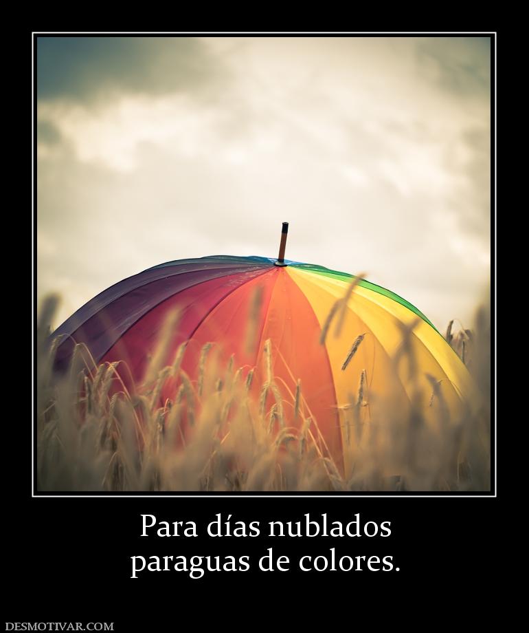 Para días nublados paraguas de colores.