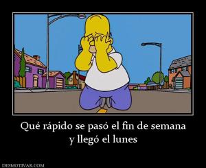 Qué rápido se pasó el fin de semana y llegó el lunes