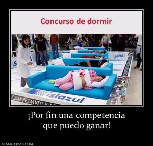 ¡Por fin una competencia que puedo ganar!