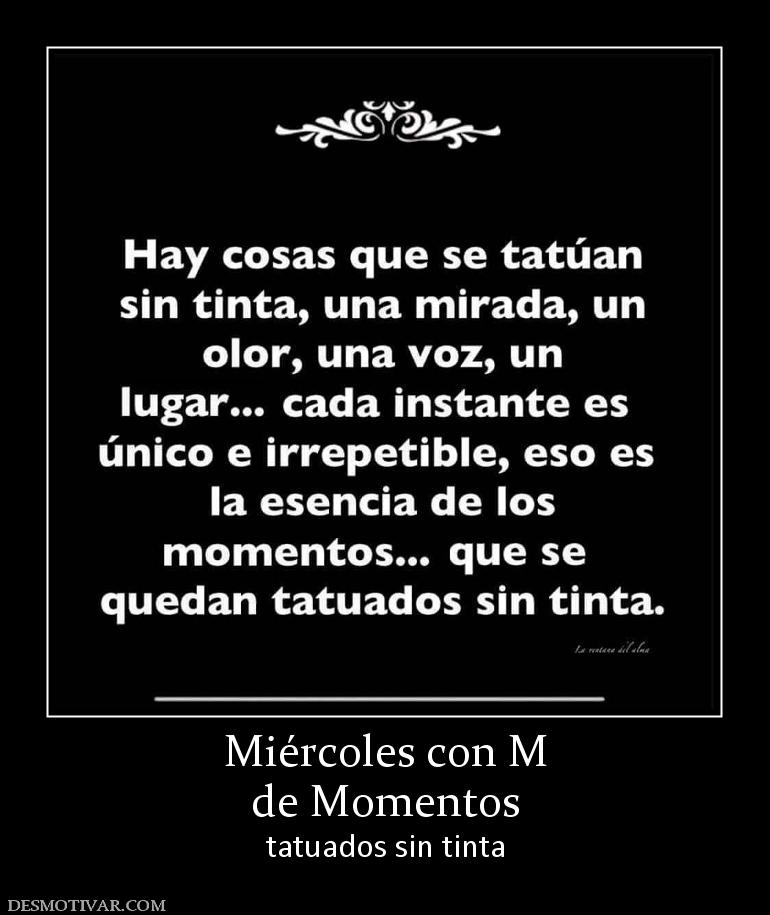 Miércoles con M de Momentos  tatuados sin tinta