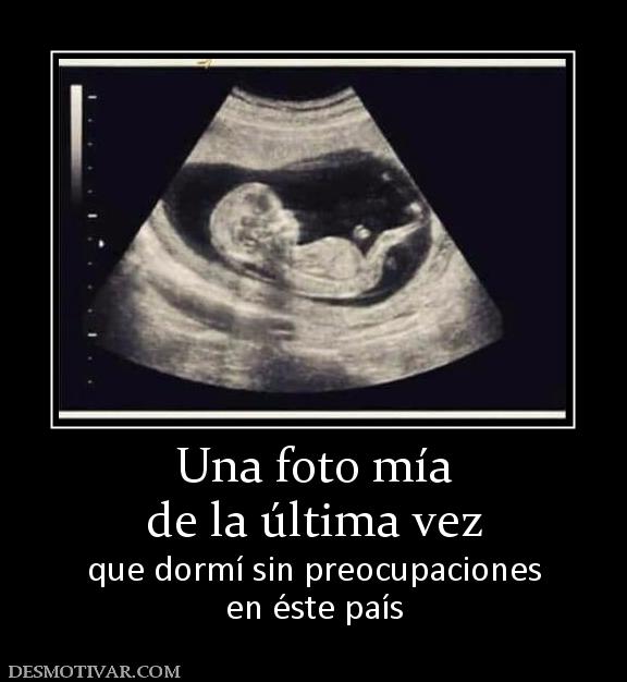 Una foto mía de la última vez que dormí sin preocupaciones en éste país