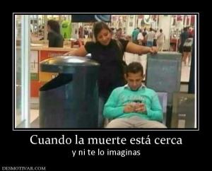 Cuando la muerte está cerca y ni te lo imaginas