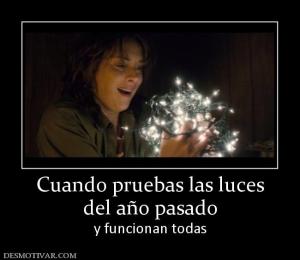 Cuando pruebas las luces del año pasado y funcionan todas