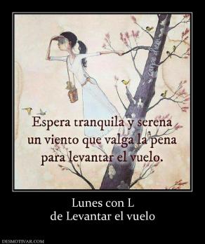 Lunes con L de Levantar el vuelo
