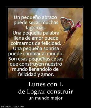 Lunes con L de Lograr construir un mundo mejor