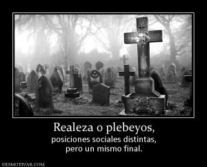 Realeza o plebeyos, posiciones sociales distintas, pero un mismo final.