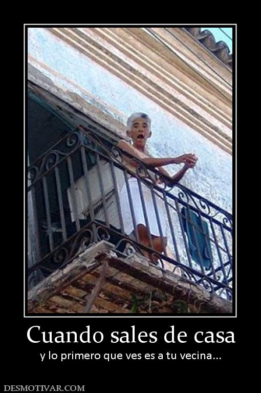 Cuando sales de casa y lo primero que ves es a tu vecina...