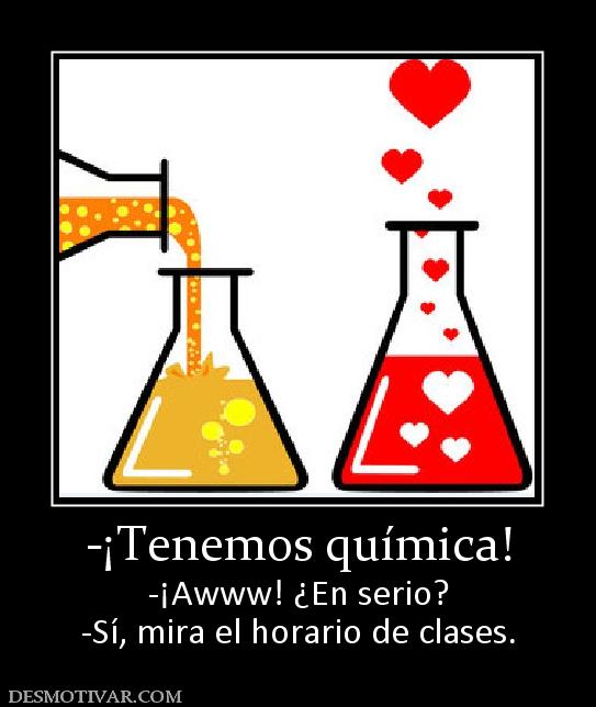 -¡Tenemos química! -¡Awww! ¿En serio? -Sí, mira el horario de clases.