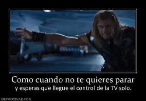 Como cuando no te quieres parar y esperas que llegue el control de la TV solo.