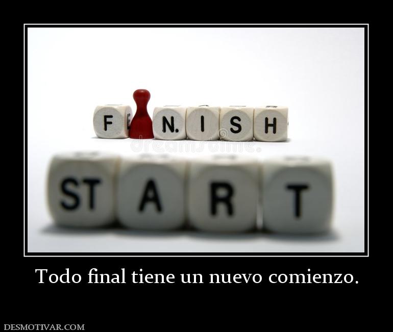 Todo final tiene un nuevo comienzo.