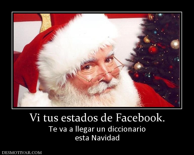 Vi tus estados de Facebook. Te va a llegar un diccionario esta Navidad